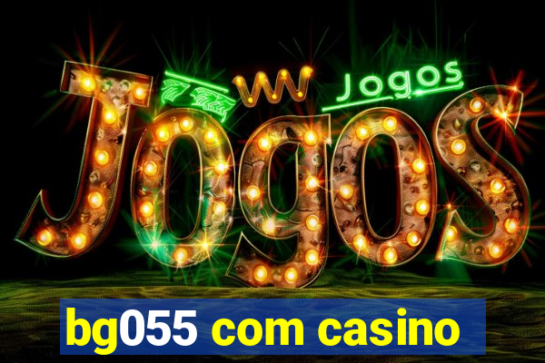 bg055 com casino